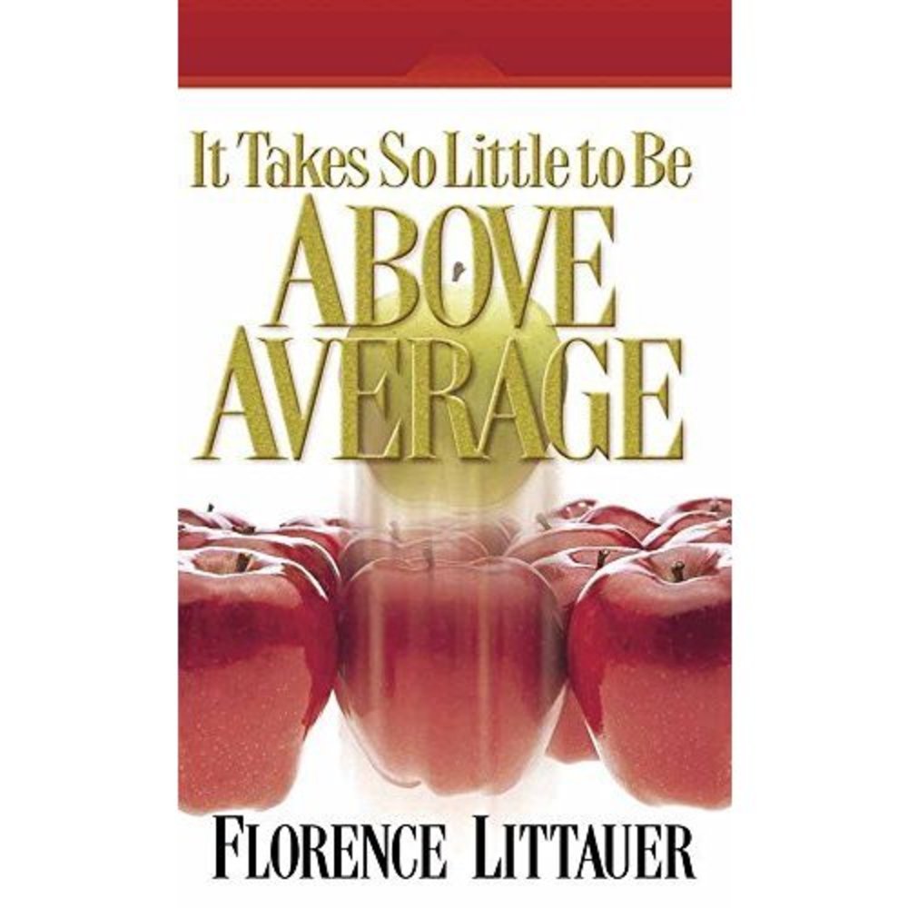 It Takes So Little to Be Above Average by Florence Littauer (2001-04-05) (Paperb